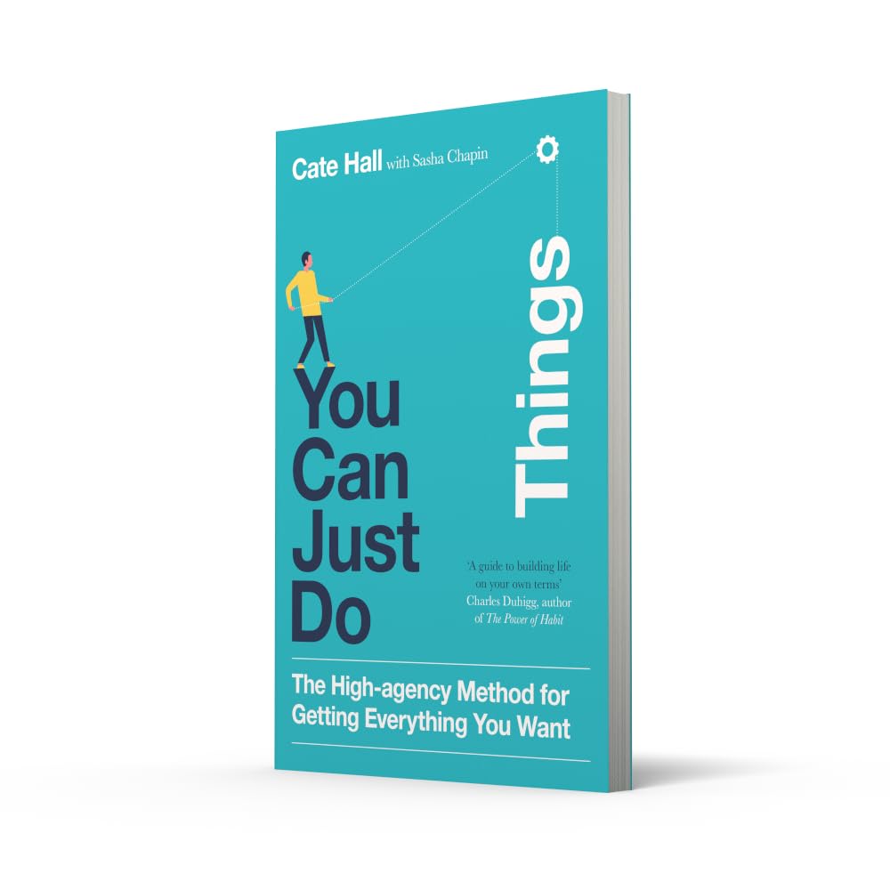 You Can Just Do Things: How to Stop Asking Permission and Start Making Things Happen