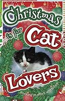 Christmas is for Cat Lovers: A Gift Book 1979632162 Book Cover