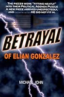 Betrayal of Elian Gonzalez 0970485107 Book Cover