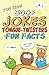 500+ Jokes, Tongue-Twisters, & Fun Facts For Kids! (Corny Humor For The Family)