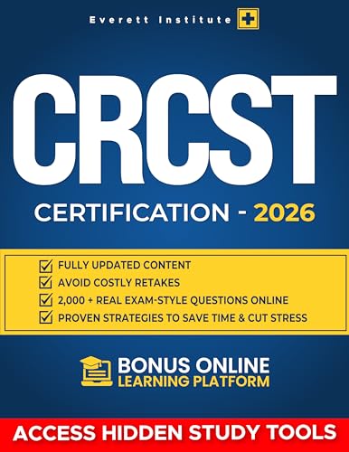 CRCST Certification: The All-in-One Study Guide to Get Exam-Ready Faster | Fully Updated Content, Real Exam-Style Questions & Proven Strategies to Save Time, Cut Stress & Avoid Costly Retakes