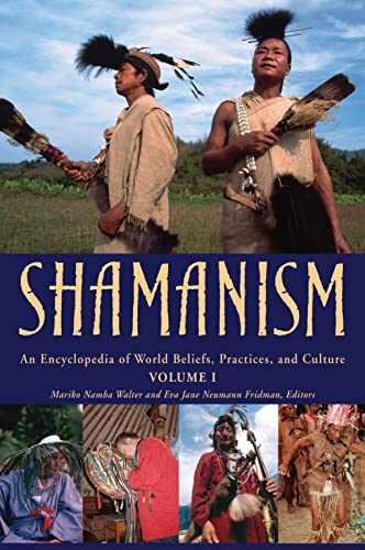 Shamanism: An Encyclopedia of World Beliefs, Practices, and Culture (2 Volume Set)