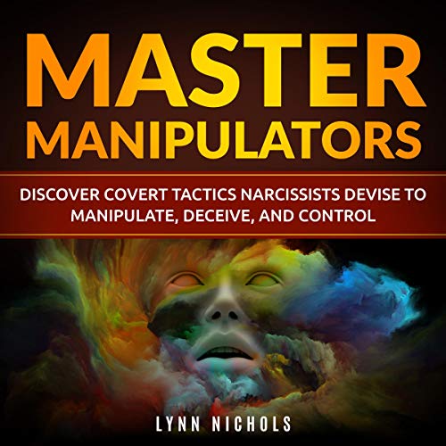 Weaponized Empathy: 7 Shocking Reasons Why Narcissists Target the Most Compassionate Women 3 Master Manipulators: Discover Covert Tactics Narcissists Devise to Manipulate, Deceive and Control