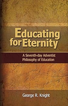 Paperback Educating for Eternity: A Seventh-day Adventist Philosophy of Education Book