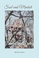Soul and Mindset: Demons and Destiny 1519037805 Book Cover