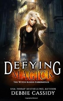 Defying Magick - Book #2 of the Witch Blood Chronicles