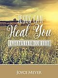 Jesus Can Heal You Everywhere You Hurt