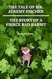 the tale of mr. jeremy fisher and the story of a fierce bad rabbit