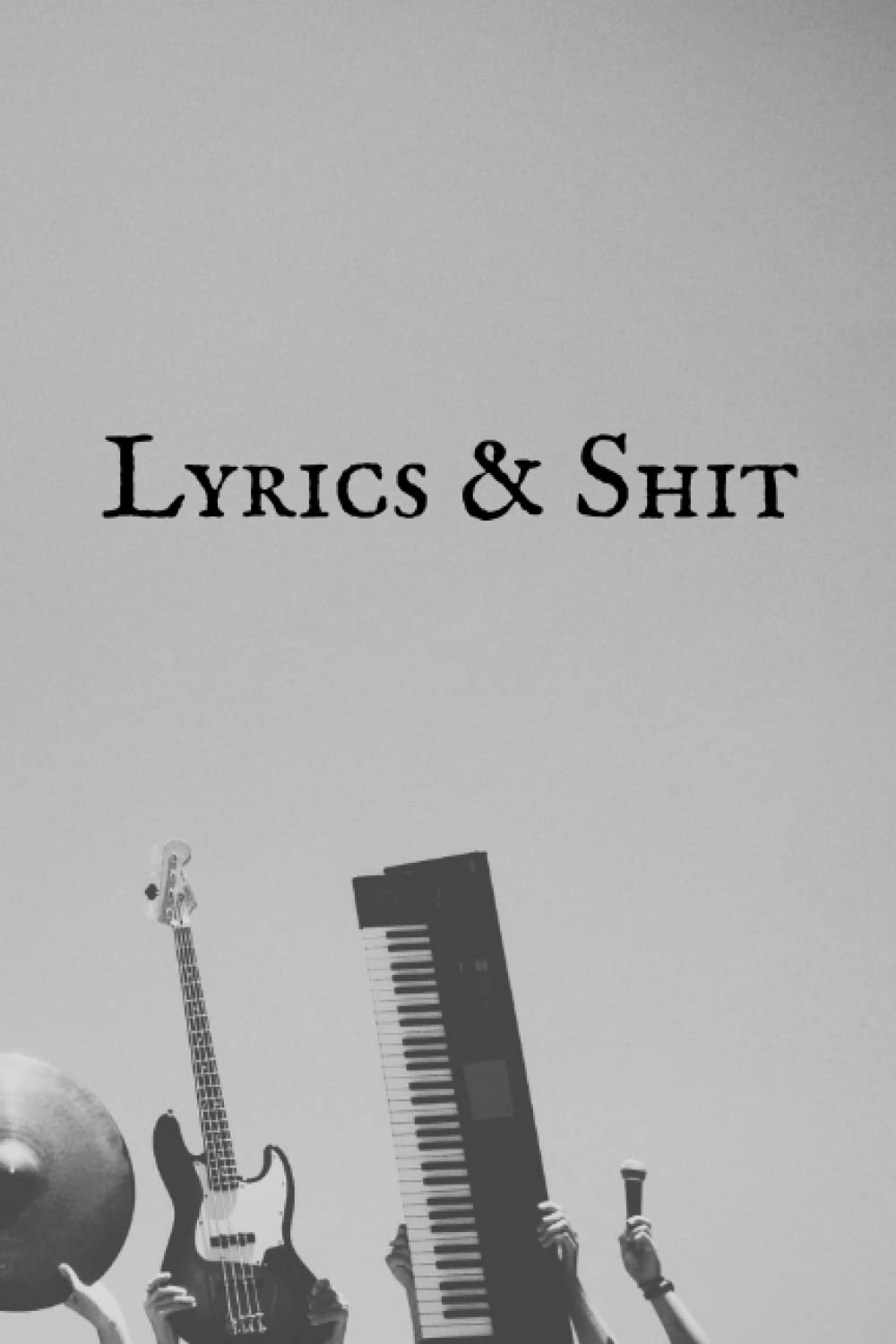 Lyrics & Shit: Lyrics Notebook - College Rule Lined Music Writing Journal Gift For Music Lovers (Songwriters Journal)