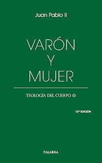 Varón y mujer: Teología del cuerpo