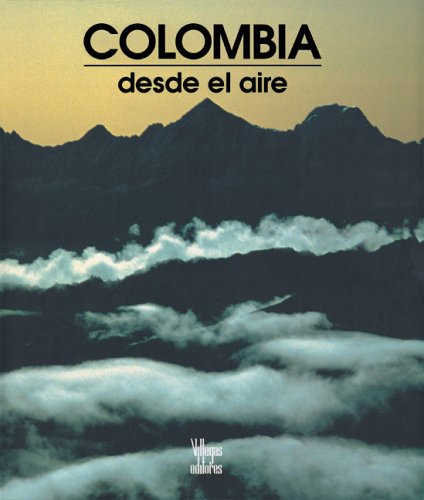Colombia Desde El Aire      Hardcover – January 1, 2013