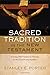 Sacred Tradition in the New Testament: Tracing Old Testament Themes in the Gospels and Epistles