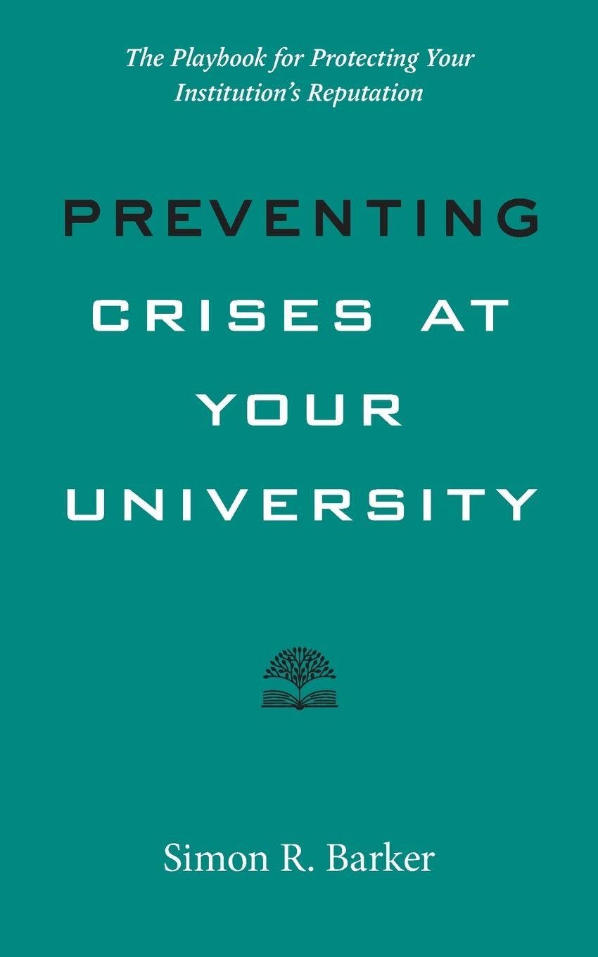 Preventing Crises at Your University: The Playbook for Protecting Your Institution's Reputation (Higher Ed Leadership Essentials)
