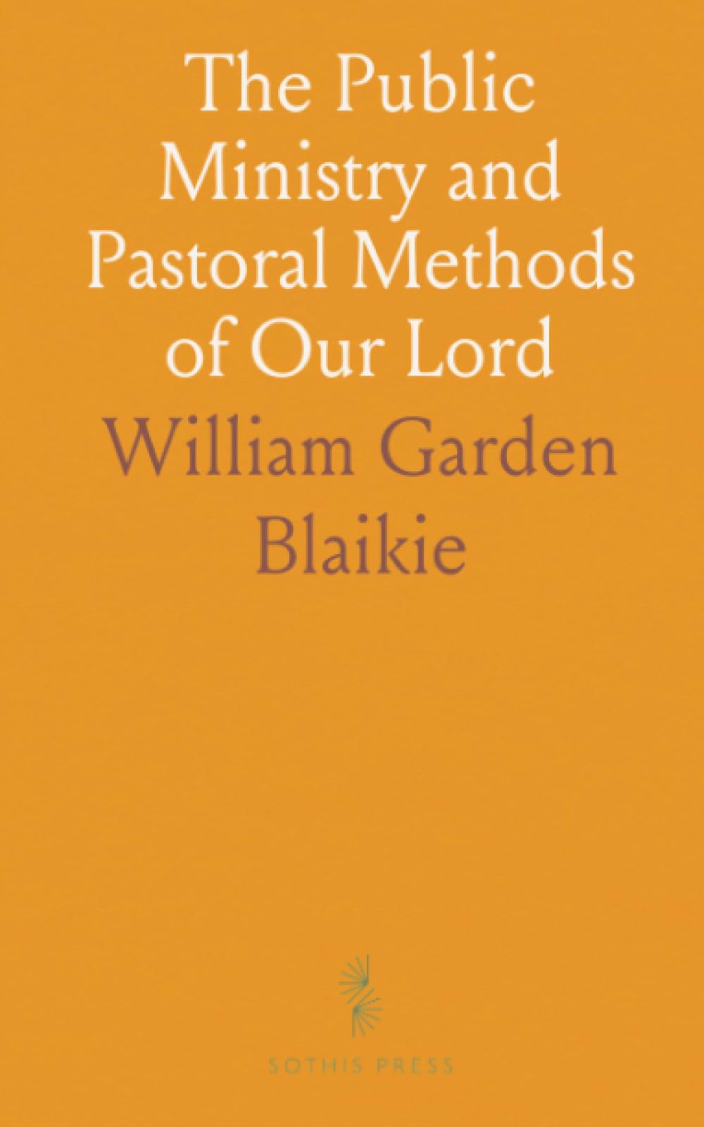 The Public Ministry and Pastoral Methods of Our Lord