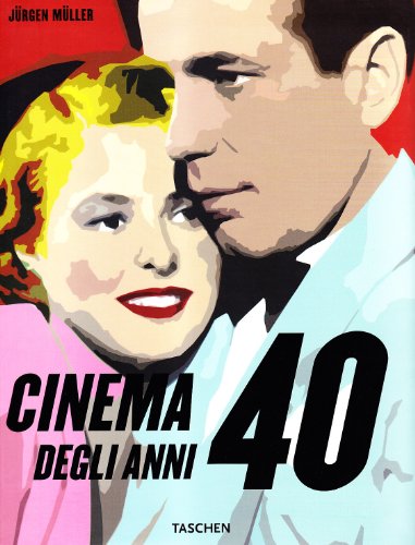 Il cinema degli anni '40. Ediz. illustrata Il cinema degli anni '40. Ediz. illustrata