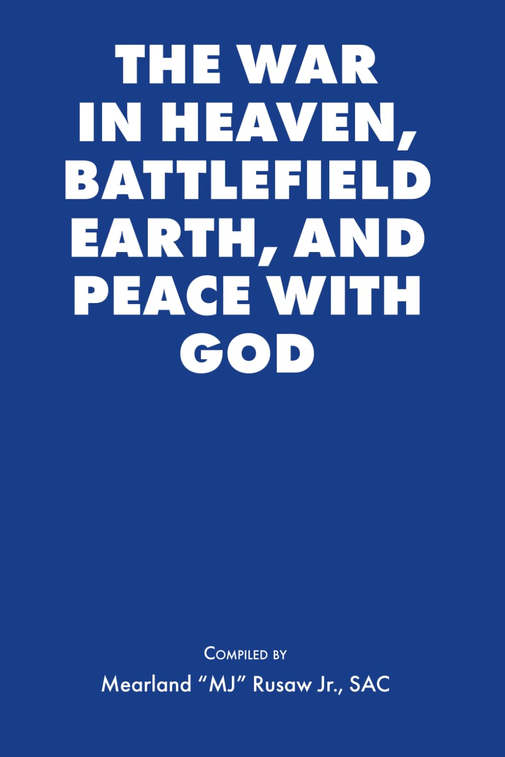 The War in Heaven, Battlefield Earth, and Peace with God
