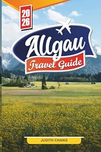 Allgäu Travel guide 2026: Discover Hidden Gems, Historic Landmarks, Travel Tips and Unforgettable Vacation Experiences.