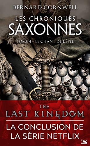 Le Chant de l'épée: The Last Kingdom, T4