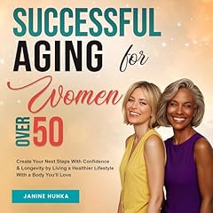 Successful Aging for Women over 50 Audiobook By Janine Hunka cover art