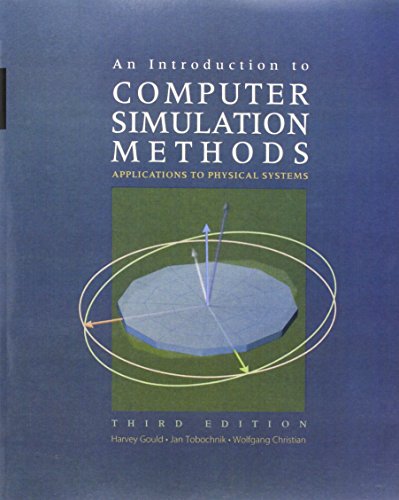 An Introduction to Computer Simulation Methods: Applications to Physical Systems (3rd Edition)