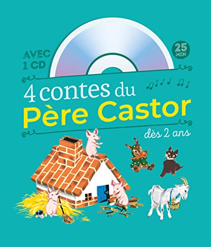 4 contes du Père Castor dès 2 ans: Le Petit Chat perdu - Les Bons Amis - La Chèvre et les biquets - Les Trois Petits Cochons (+ CD)