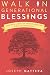 Walk in Generational Blessings: Leave a Legacy of Transformation Through Your Family