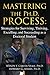 MASTERING the Ph.D. PROCESS:: Strategies for Surviving, Thriving, Excelling, and Succeeding as a Doctoral Student