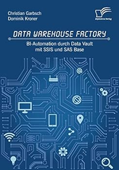 Paperback Data Warehouse Factory: BI-Automation durch Data Vault mit SSIS und SAS Base [German] Book
