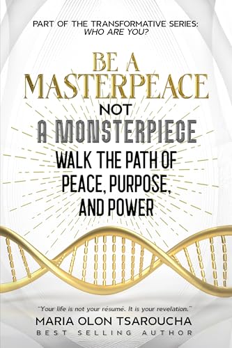 Be A Masterpeace Not A Monsterpiece: Walk the Path of Peace, Purpose, and Power (Who Are You?)