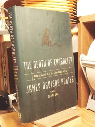 The Death of Character: Moral Education in an Age Without Good or Evil First Edition The Death of Character: Moral Education in an Age Without Good or Evil First Edition book cover