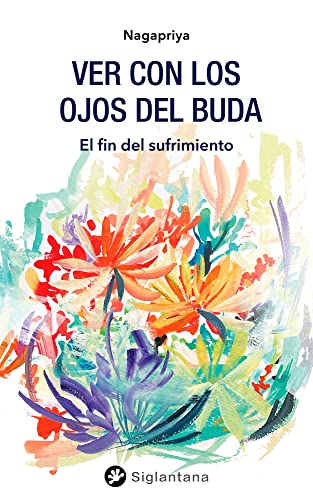 Ver con los ojos del Buda: El fin del sufrimiento