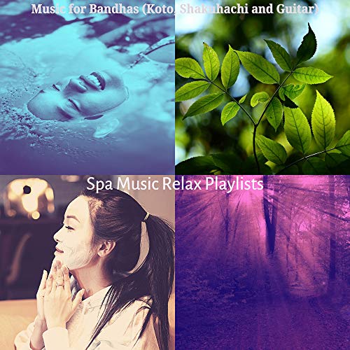 Amazon MusicでSpa Music Relax PlaylistsのMusic for Bandhas (Koto