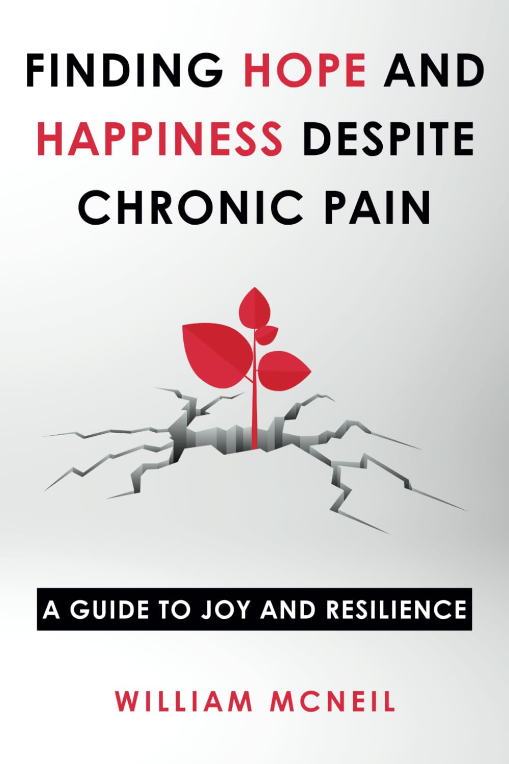 Finding Hope and Happiness Despite Chronic Pain: A Guide to Joy and Resilience