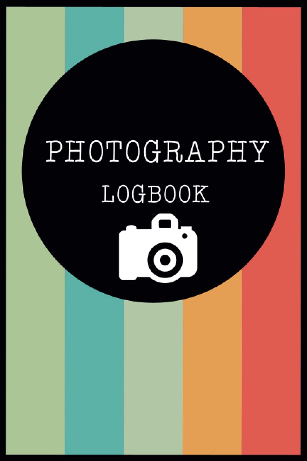Photography Log Book: Record Book To Track Your Camera Setting, Photo Shooting Skill, Weather Condition And More - Photo Sessions Logbook, Organizer - ... christmas , thanks giving 120pages 6x9inches