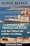 Commissaire Marquanteur und das Rätsel der weißen Orchidee: Frankreich Krimi