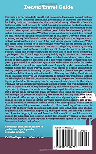 Denver Travel Guide: 101 Unique, Interesting, & Fun Places To Visit, Explore, And Experience Denver Colorado To The Fullest From A To Z #TOP1