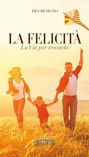 La Felicità . La Via Per Trovarla