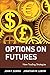 Options on Futures: New Trading Strategies