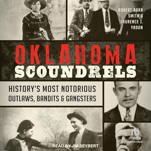 Listen to Oklahoma Scoundrels by Laurence J. Yadon, Robert Barr Smith episode artwork