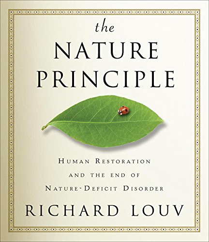 The Nature Principle: Human Restoration and the End of Nature-deficit Disorder