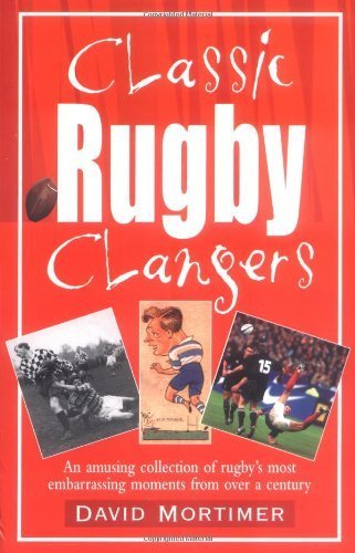 Classic Rugby Clangers: An Amusing Collection of