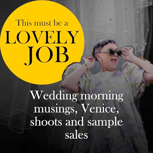 54 - Wedding morning musings, Venice, shoots and sample sales
