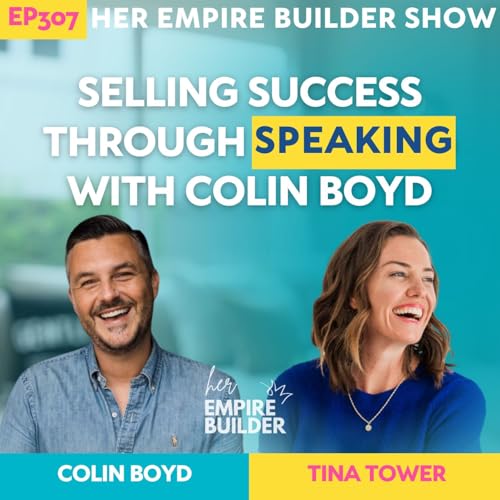307: Selling success through speaking with Colin Boyd