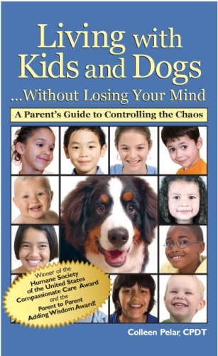 Living with Kids and Dogs...Without Losing Your Mind: A Parent's Guide to Controlling the Chaos      Paperback – August 15, 2005