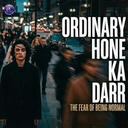 The Fear of Becoming Ordinary - A Deep Dive into Modern Anxiety