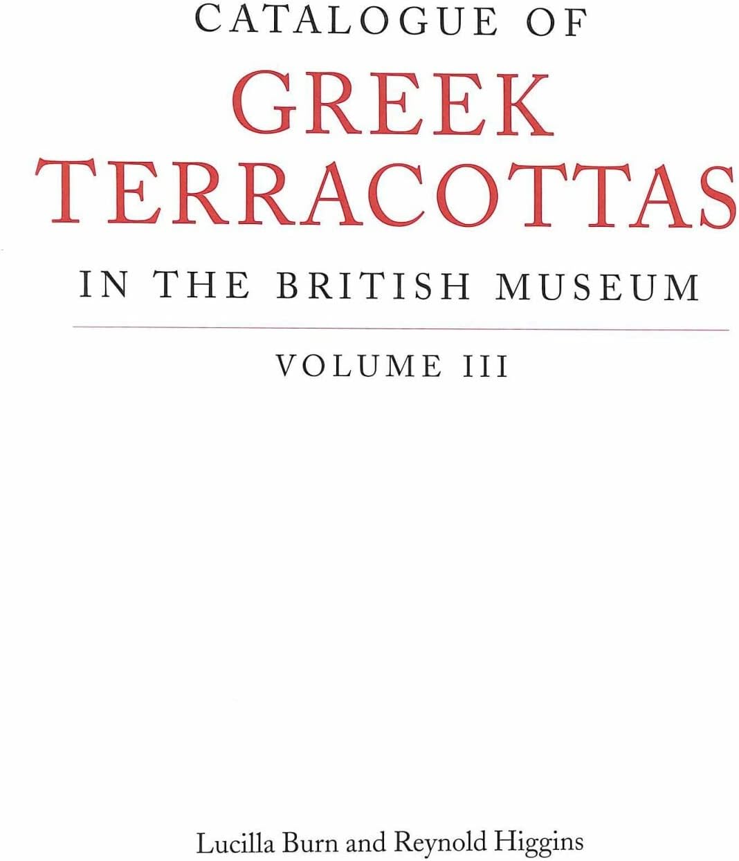 Catalogue of Greek Terracottas in the British Museum Volume III