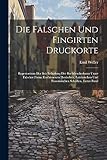 Die Falschen Und Fingirten Druckorte: Repertortium Der Seit Erfindung Der Buchdruckerkunst Unter Falscher Firma Erschienenen Deutschen, Lateinischen Und Französischen Schriften, Erster Band - Emil Weller 