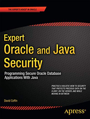 Expert Oracle and Java Security: Programming Secure Oracle Database Applications With Java