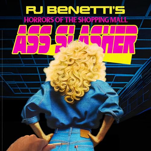 Horrors of the Shopping Mall Ass Slasher by R.J. Benetti episode artwork