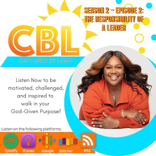 The Responsibility of a Leader - Captured By Light with Coach Renee